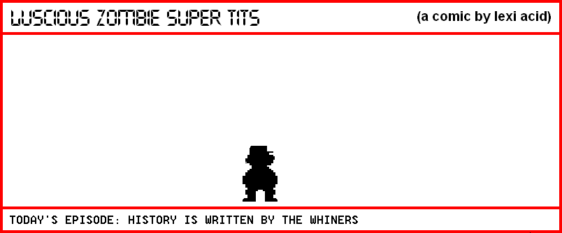 HISTORY IS WRITTEN BY THE WHINERS