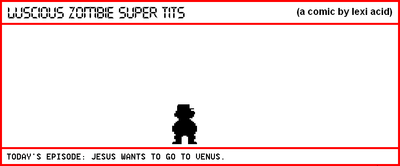 JESUS WANTS TO GO TO VENUS