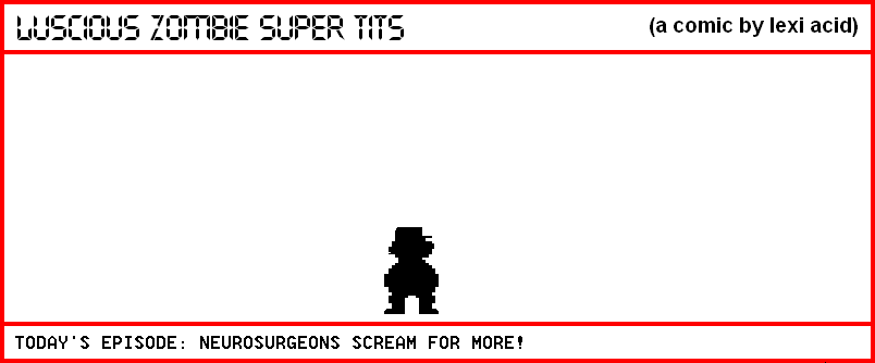 NEUROSURGEONS SCREAM FOR MORE