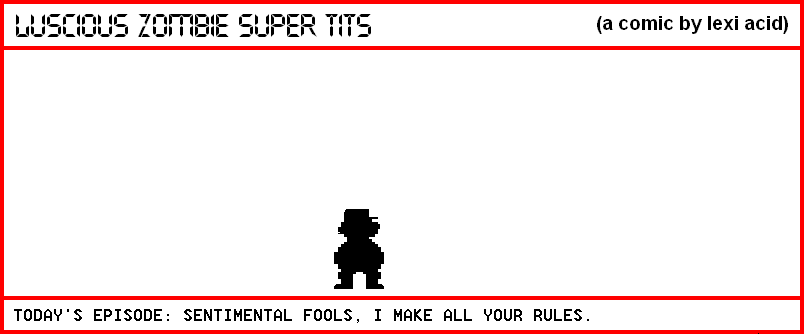 SENTIMENTAL FOOLS, I MAKE ALL YOUR RULES