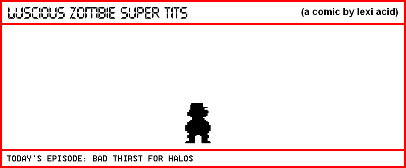 BAD THIRST FOR HALOS