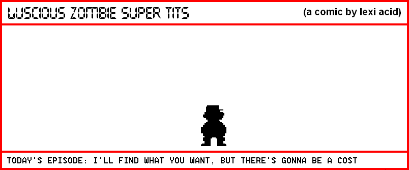 I'LL FIND WHAT YOU WANT, BUT THERE'S GONNA BE A COST