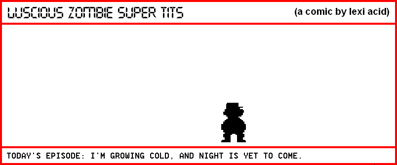 I'M GROWING COLD, AND NIGHT IS YET TO COME