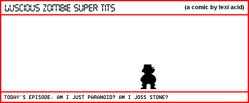 AM I JUST PARANOID? AM I JOSS STONE?